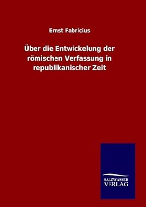 Seller image for Über die Entwickelung der römischen Verfassung in republikanischer Zeit for sale by BuchWeltWeit Ludwig Meier e.K.