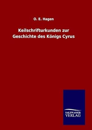 Bild des Verkufers fr Keilschrifturkunden zur Geschichte des Knigs Cyrus zum Verkauf von BuchWeltWeit Ludwig Meier e.K.