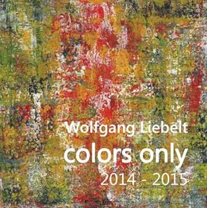 Seller image for colors only 2014 - 2015 for sale by BuchWeltWeit Ludwig Meier e.K.