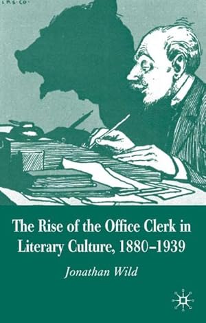 Bild des Verkufers fr The Rise of the Office Clerk in Literary Culture, 1880-1939 zum Verkauf von BuchWeltWeit Ludwig Meier e.K.