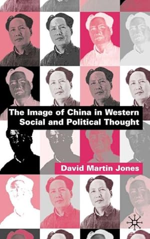 Immagine del venditore per The Image of China in Western Social and Political Thought venduto da BuchWeltWeit Ludwig Meier e.K.