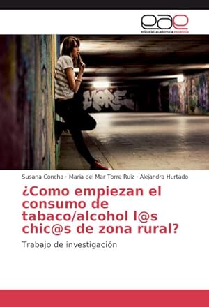 Imagen del vendedor de Como empiezan el consumo de tabaco/alcohol l@s chic@s de zona rural? a la venta por BuchWeltWeit Ludwig Meier e.K.