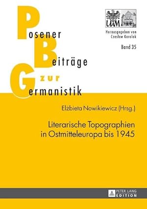 Seller image for Literarische Topographien in Ostmitteleuropa bis 1945 for sale by BuchWeltWeit Ludwig Meier e.K.