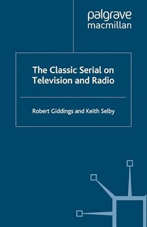 Seller image for The Classic Serial on Television and Radio for sale by BuchWeltWeit Ludwig Meier e.K.