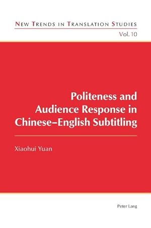 Seller image for Politeness and Audience Response in Chinese-English Subtitling for sale by BuchWeltWeit Ludwig Meier e.K.