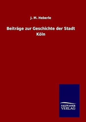 Seller image for Beitrge zur Geschichte der Stadt Kln for sale by BuchWeltWeit Ludwig Meier e.K.