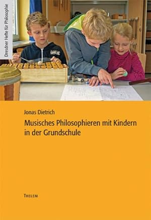 Seller image for Musisches Philosophieren mit Kindern in der Grundschule for sale by BuchWeltWeit Ludwig Meier e.K.