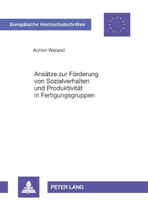 Immagine del venditore per Anstze zur Frderung von Sozialverhalten und Produktivitt in Fertigungsgruppen venduto da BuchWeltWeit Ludwig Meier e.K.