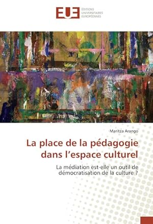 Image du vendeur pour La place de la pedagogie dans lespace culturel mis en vente par BuchWeltWeit Ludwig Meier e.K.