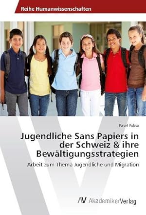 Seller image for Jugendliche Sans Papiers in der Schweiz & ihre Bewltigungsstrategien for sale by BuchWeltWeit Ludwig Meier e.K.