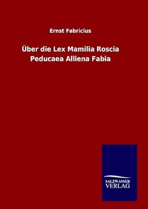 Seller image for Über die Lex Mamilia Roscia Peducaea Alliena Fabia for sale by BuchWeltWeit Ludwig Meier e.K.