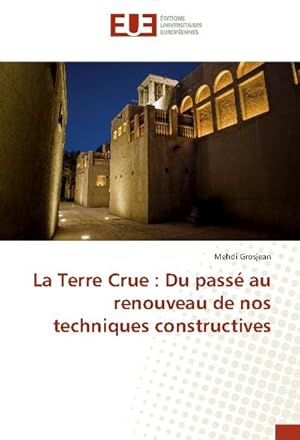 Imagen del vendedor de La Terre Crue : Du pass au renouveau de nos techniques constructives a la venta por BuchWeltWeit Ludwig Meier e.K.