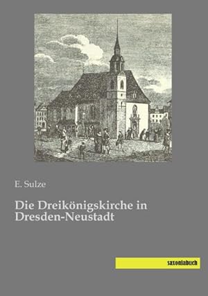 Seller image for Die Dreiknigskirche in Dresden-Neustadt for sale by BuchWeltWeit Ludwig Meier e.K.