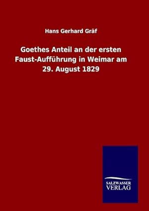 Seller image for Goethes Anteil an der ersten Faust-Aufführung in Weimar am 29. August 1829 for sale by BuchWeltWeit Ludwig Meier e.K.