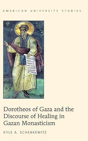 Seller image for Dorotheos of Gaza and the Discourse of Healing in Gazan Monasticism for sale by BuchWeltWeit Ludwig Meier e.K.
