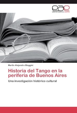 Imagen del vendedor de Historia del Tango en la periferia de Buenos Aires a la venta por BuchWeltWeit Ludwig Meier e.K.