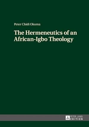 Bild des Verkufers fr The Hermeneutics of an African-Igbo Theology zum Verkauf von BuchWeltWeit Ludwig Meier e.K.