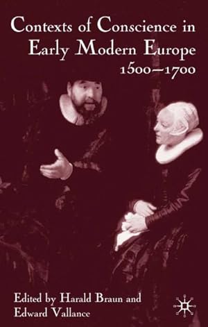 Bild des Verkufers fr Contexts of Conscience in the Early Modern Europe, 1500-1700 zum Verkauf von BuchWeltWeit Ludwig Meier e.K.