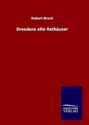 Seller image for Dresdens alte Rathuser for sale by BuchWeltWeit Ludwig Meier e.K.