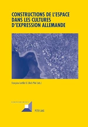 Image du vendeur pour Constructions de l'espace dans les cultures d'expression allemande mis en vente par BuchWeltWeit Ludwig Meier e.K.