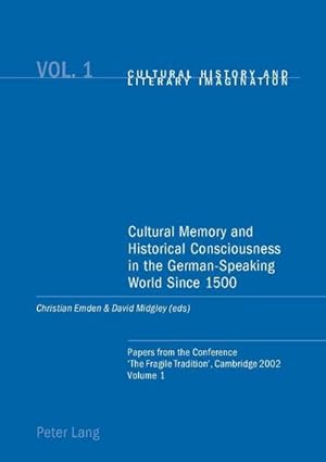 Bild des Verkufers fr Cultural Memory and Historical Consciousness in the German-Speaking World Since 1500 zum Verkauf von BuchWeltWeit Ludwig Meier e.K.