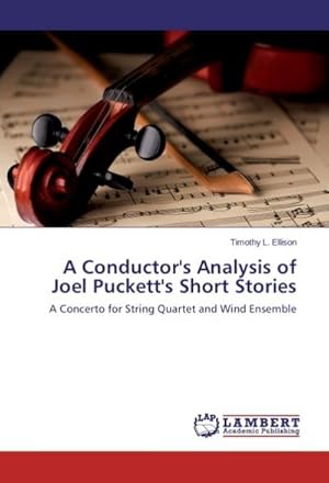Bild des Verkufers fr A Conductor's Analysis of Joel Puckett's Short Stories zum Verkauf von BuchWeltWeit Ludwig Meier e.K.
