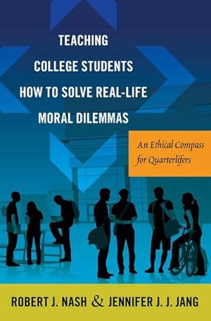 Bild des Verkufers fr Teaching College Students How to Solve Real-Life Moral Dilemmas zum Verkauf von BuchWeltWeit Ludwig Meier e.K.