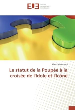 Imagen del vendedor de Le statut de la Poupe  la croise de l'Idole et l'Icne a la venta por BuchWeltWeit Ludwig Meier e.K.