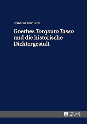 Image du vendeur pour Goethes Torquato Tasso und die historische Dichtergestalt mis en vente par BuchWeltWeit Ludwig Meier e.K.