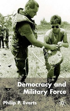 Imagen del vendedor de Democracy and Military Force a la venta por BuchWeltWeit Ludwig Meier e.K.