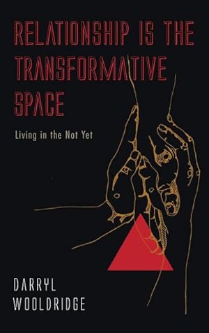 Imagen del vendedor de Relationship Is the Transformative Space a la venta por BuchWeltWeit Ludwig Meier e.K.