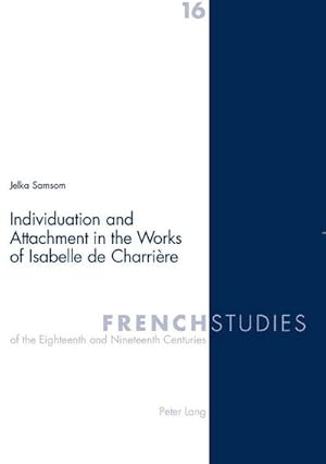 Immagine del venditore per Individuation and Attachment in the Works of Isabelle de Charrire venduto da BuchWeltWeit Ludwig Meier e.K.