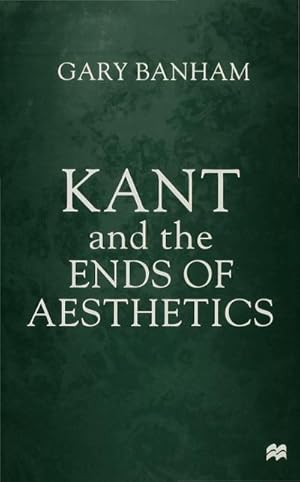 Immagine del venditore per Kant and the Ends of Aesthetics venduto da BuchWeltWeit Ludwig Meier e.K.