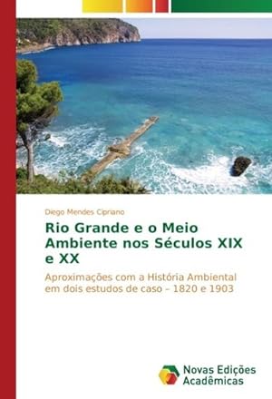 Bild des Verkufers fr Rio Grande e o Meio Ambiente nos Sculos XIX e XX zum Verkauf von BuchWeltWeit Ludwig Meier e.K.