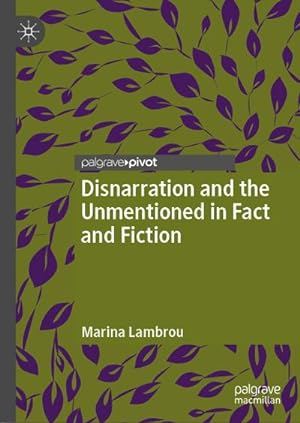 Seller image for Disnarration and the Unmentioned in Fact and Fiction for sale by BuchWeltWeit Ludwig Meier e.K.