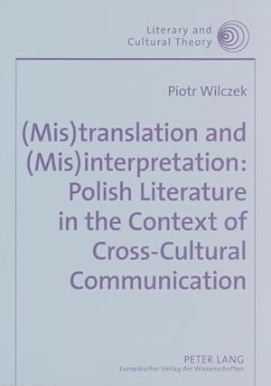Seller image for (Mis)translation and (Mis)interpretation: Polish Literature in the Context of Cross-Cultural Communication for sale by BuchWeltWeit Ludwig Meier e.K.
