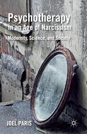 Immagine del venditore per Psychotherapy in an Age of Narcissism venduto da BuchWeltWeit Ludwig Meier e.K.