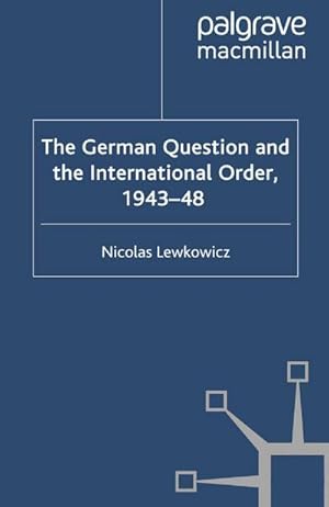 Seller image for The German Question and the International Order, 194348 for sale by BuchWeltWeit Ludwig Meier e.K.