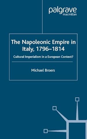 Seller image for The Napoleonic Empire in Italy, 1796-1814 for sale by BuchWeltWeit Ludwig Meier e.K.