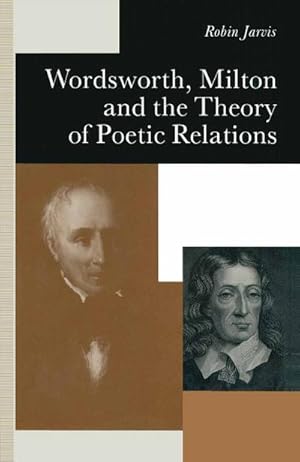 Image du vendeur pour Wordsworth, Milton and the Theory of Poetic Relations mis en vente par BuchWeltWeit Ludwig Meier e.K.