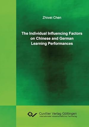 Immagine del venditore per The Individual Influencing Factors on Chinese and German Learning Performances venduto da BuchWeltWeit Ludwig Meier e.K.