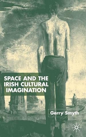 Image du vendeur pour Space and the Irish Cultural Imagination mis en vente par BuchWeltWeit Ludwig Meier e.K.