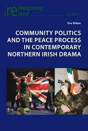 Seller image for Community Politics and the Peace Process in Contemporary Northern Irish Drama for sale by BuchWeltWeit Ludwig Meier e.K.