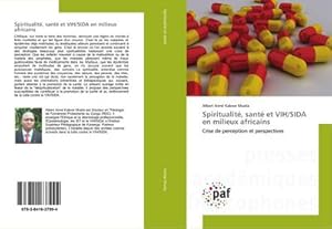 Seller image for Spiritualit, sant et VIH/SIDA en milieux africains for sale by BuchWeltWeit Ludwig Meier e.K.