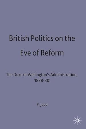Imagen del vendedor de British Politics on the Eve of Reform a la venta por BuchWeltWeit Ludwig Meier e.K.