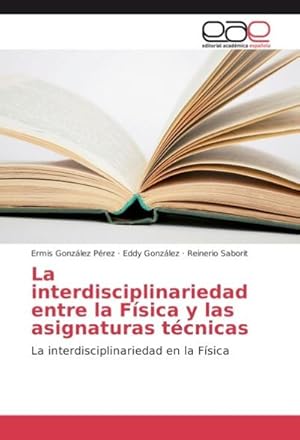 Seller image for La interdisciplinariedad entre la Fsica y las asignaturas tcnicas for sale by BuchWeltWeit Ludwig Meier e.K.