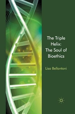 Imagen del vendedor de The Triple Helix: The Soul of Bioethics a la venta por BuchWeltWeit Ludwig Meier e.K.