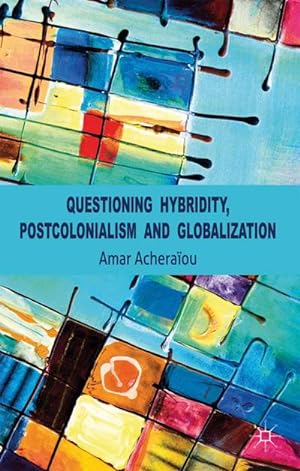 Imagen del vendedor de Questioning Hybridity, Postcolonialism and Globalization a la venta por BuchWeltWeit Ludwig Meier e.K.
