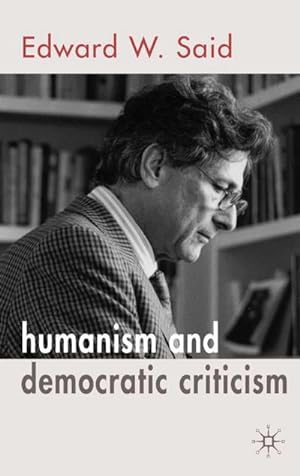 Immagine del venditore per Humanism and Democratic Criticism venduto da BuchWeltWeit Ludwig Meier e.K.