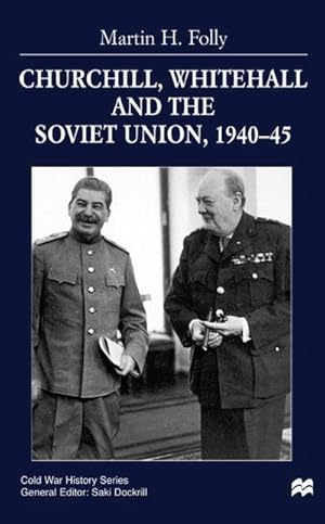 Seller image for Churchill, Whitehall and the Soviet Union, 1940-45 for sale by BuchWeltWeit Ludwig Meier e.K.